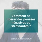 se libérer des pensées stressantes
